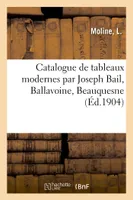 Catalogue de tableaux modernes par Joseph Bail, Ballavoine, Beauquesne