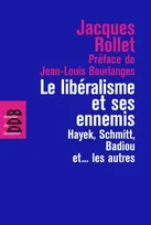 Le libéralisme et ses ennemis, Hayek, Schmitt, Badiou et... les autres