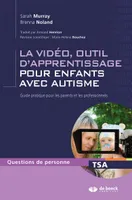 La vidéo, outil d'apprentissage pour enfants avec autisme, Guide pratique pour les parents et les professionnels
