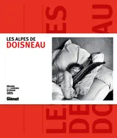 Les Alpes de Doisneau, [exposition, Grenoble, Musée de l'ancien évéché, 16 novembre 2012-14 avril 2013]