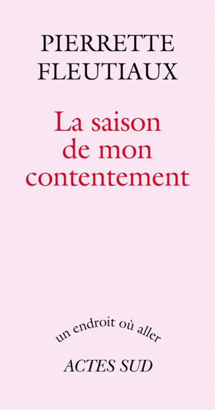 Livres Littérature et Essais littéraires Romans contemporains Francophones La saison de mon contentement Pierrette Fleutiaux