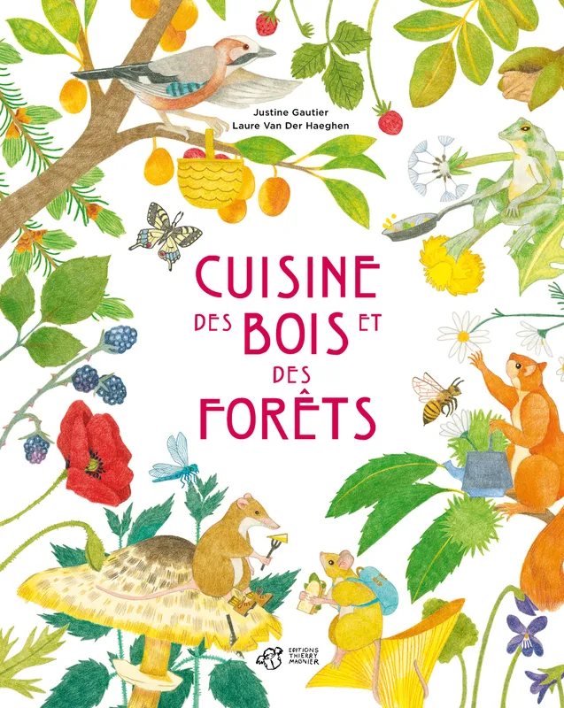 Livres Jeunesse de 3 à 6 ans Albums Cuisine des bois et des forêts Justine Gautier