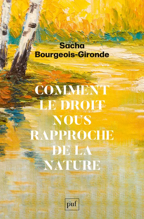 Livres Sciences Humaines et Sociales Actualités Comment le droit nous rapproche de la nature Sacha Bourgeois-Gironde