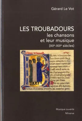 Les Troubadours, Les chansons et leur musique, XIIe-XIIIe siècles