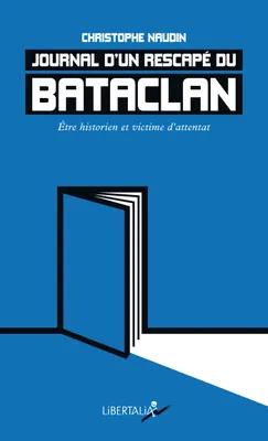 Journal d’un rescapé du Bataclan, Être historien et victime d’attentat