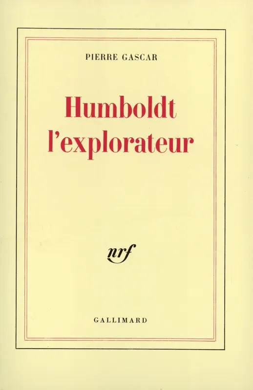 Humboldt l'explorateur Pierre Gascar