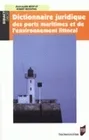 Livres Économie-Droit-Gestion Droit Généralités Dictionnaire juridique des ports maritimes et de l'environnement littoral Jean-Marie Becet, Robert Rezenthel