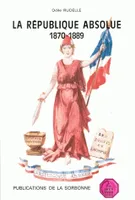 La République absolue, Aux origines de l'instabilité constitutionnelle de la France républicaine 1870-1889