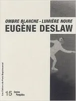 Cahier 15-Eugene Deslaw: Ombre Blanche-Lumiere Noire, textes et documents