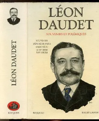 Léon Daudet - Souvenirs et polémiques