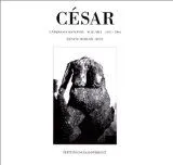 César., Volume I, 1947-1964, César catalogue raisonne volume 1 1947-1964, catalogue raisonné
