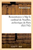 Remontrance à Mgr le cardinal de Noailles, archevêque de Paris, sur son ordonnance portant condamnation de la traduction du Nouveau Testament imprimé à Trevoux