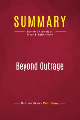 Summary: Beyond Outrage, Review and Analysis of Robert B. Reich's Book