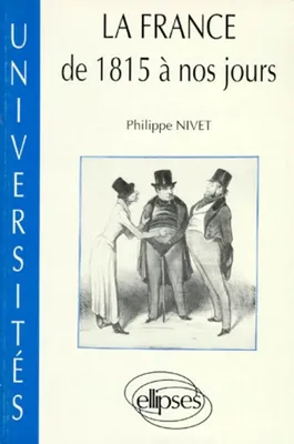 La France de 1815 à nos jours - Documents, textes et documents