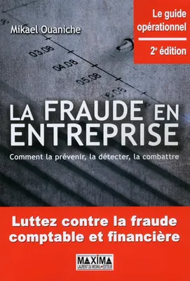 La fraude en entreprise 2e édition, Comment la prévenir, la détecter, la combattre