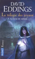 La trilogie des Joyaux, Volume 3, La rose de saphir