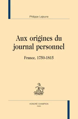 Aux origines du journal personnel - France, 1750-1815