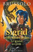 Sigrid et les mondes perdus, 3, Le Grand serpent (Sigrid n°3)