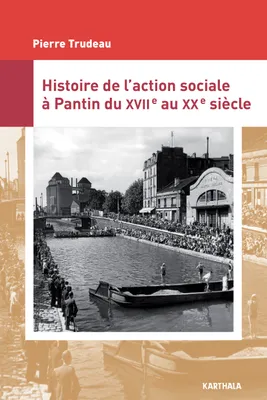 Histoire de l'action sociale à Pantin - XVIIe-XXe siècle