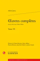 Oeuvres complètes / Alfred Jarry, 6, Oeuvres complètes