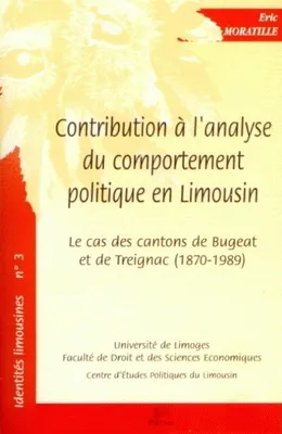 Contribution à l'analyse du comportement politique en Limousin, Le cas des cantons de Bugeat et de Treignac (1870-1989)