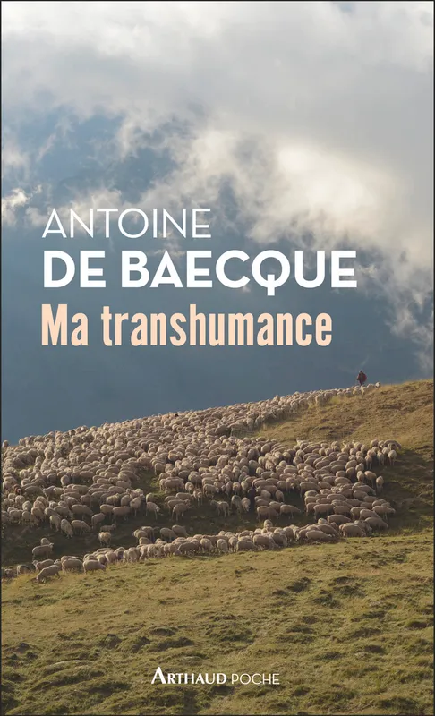 Ma transhumance Antoine de Baecque
