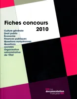 FICHES CONCOURS 2010, CULTURE GENERALE/DROIT PUBLIC/ECONOMIE/FINANCES PUBLIQUES/QUESTIONS EUROPEENNES/
