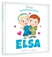 DISNEY - Mes Premières Histoires - Elsa aime sa soeur