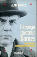 L'étrange docteur Barnes, portrait d'un collectionneur américain