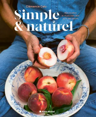 Simple & naturel, Mes recettes et rituels bien-être au fil des saisons