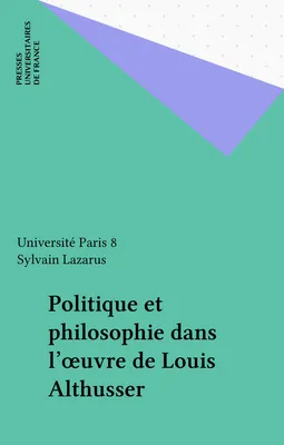 Politique et philosophie dans l'oeuvre de Louis Althusser, [colloque, 29-30 mars 1990]