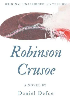 Robinson Crusoe, A novel by Daniel Defoe