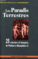 Les paradis terrestres : 25 siècles d'utopies de Platon à Biosphère 2 Burnier, M.-A., 25 siècles d'utopies de Platon à Biosphère 2