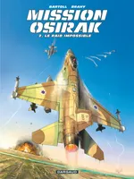 2, Mission Osirak - Tome 2 - Le Raid impossible