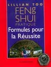 Feng shui pratique - Formules pour la réussite, formules pour la réussite