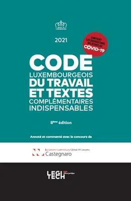 Code luxembourgeois du travail et textes complémentaires indispensables 2021