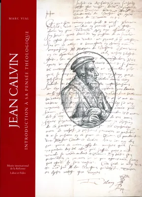 Jean Calvin, Introduction à sa pensée théologique