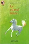 Cheval blanc (Le), - HISTOIRE D'ANIMAUX, SENIOR DES 11/12 ANS