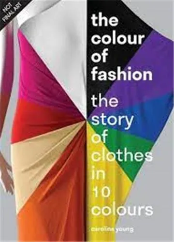 The Colour of Fashion /anglais Caroline Young
