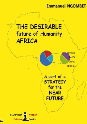The desirable future of Humanity, AFRICA, A part of a strategy for the near future