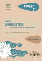 Français. Première. L'œuvre et son parcours. Rimbaud, Cahiers de Douai, 22 poèmes, de « Première soirée » à « Ma Bohème (Fantaisie) » / parcours : émancipations créatrices