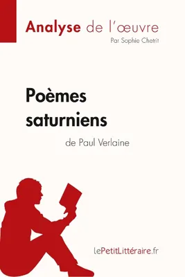 Poèmes saturniens de Paul Verlaine (Analyse de l'oeuvre), Analyse complète et résumé détaillé de l'oeuvre