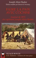 Faire la paix avec Cochise , Journal de 1872 du capitaine Joseph Alton Sladen