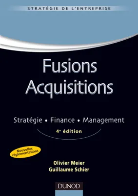 Fusions acquisitions - 4e ed. - Stratégie . Finance . Management, Stratégie . Finance . Management