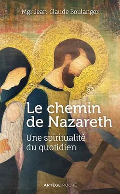 Le chemin de Nazareth, Une spiritualité du quotidien