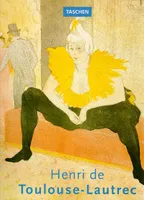 Henri de Toulouse Lautrec 1864 - 1901. Le théâtre de la vie