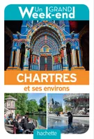Guide Un Grand Week-end à Chartres et ses environs