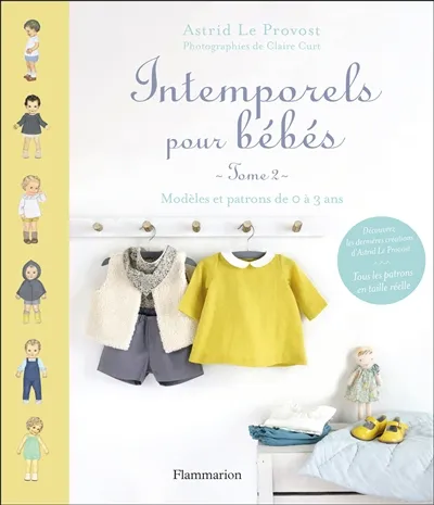 2, Intemporels pour bébés, Modèles et patrons de 0 à 3 ans Astrid Le Provost