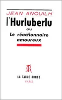 L'Hurluberlu ou Le réactionnaire amoureux