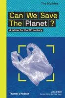 Can We Save The Planet? A primer for the 21st century /anglais